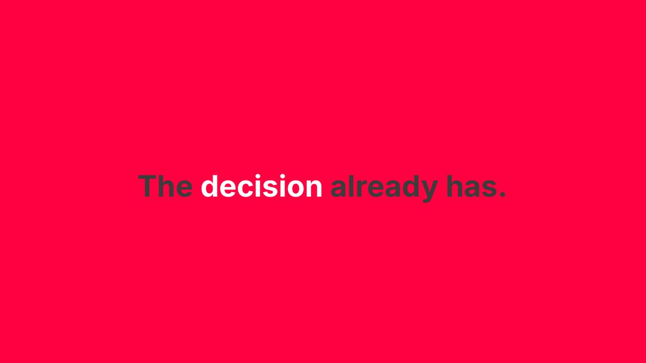 Slide: The decision already has.
